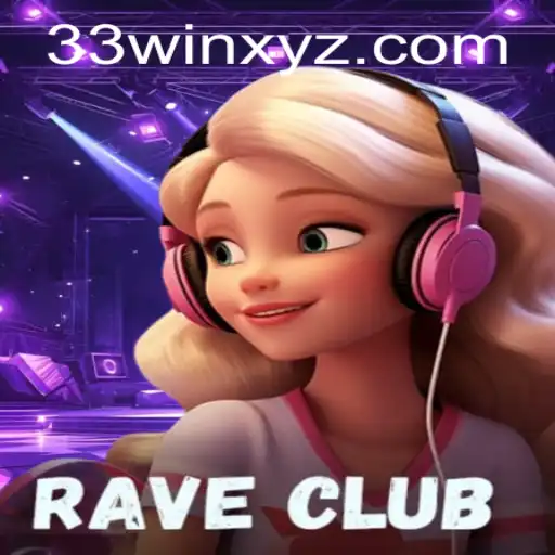Dive into the World of RaveClub and Unlock Your Winning Potential with 33win