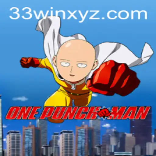 OnePunchMan: The Ultimate Gaming Experience with 33win