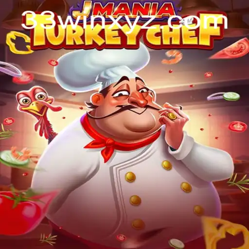Discover the Exciting World of JManiaTurkeyChef with 33win